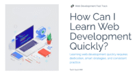 How Can I Learn Web Development Quickly?